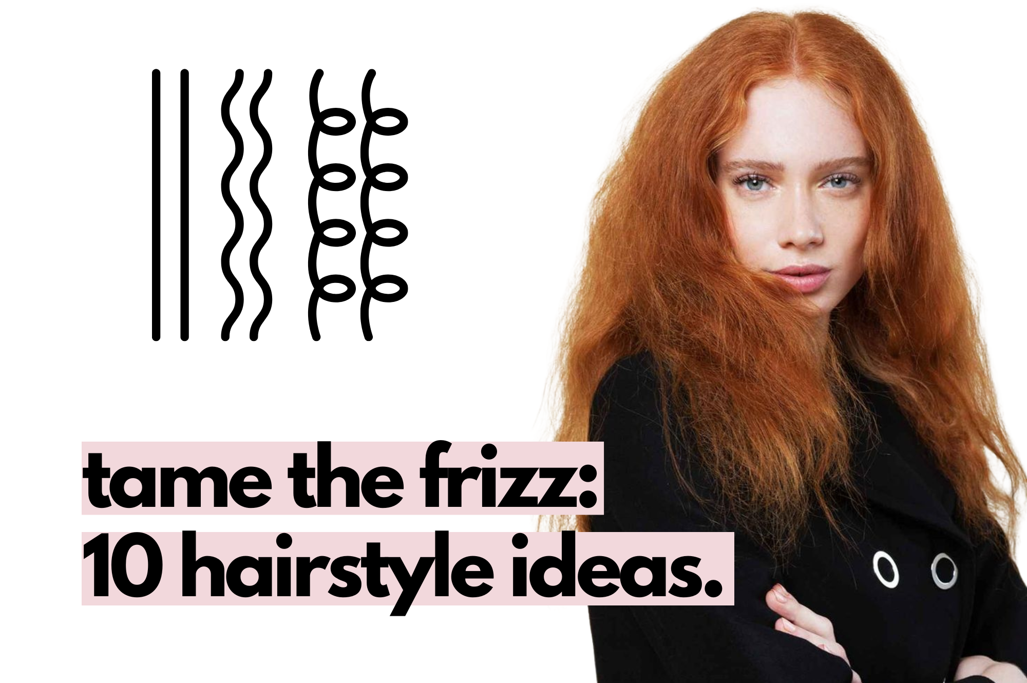 10 hairstyles for frizzy hair: 2025.