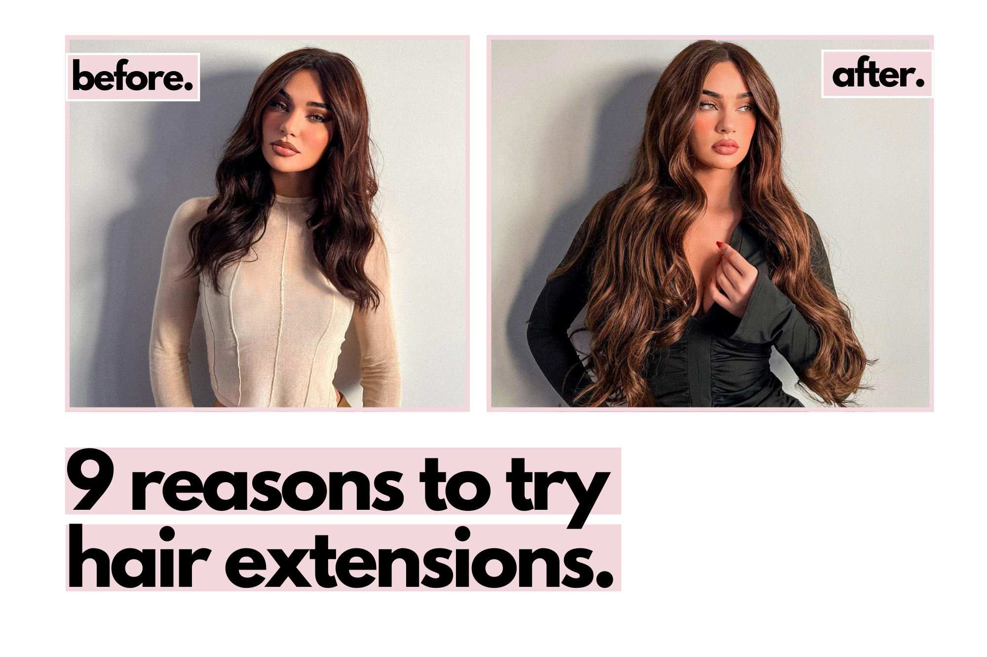 9 Reasons to Try Hair Extensions: Before and After.