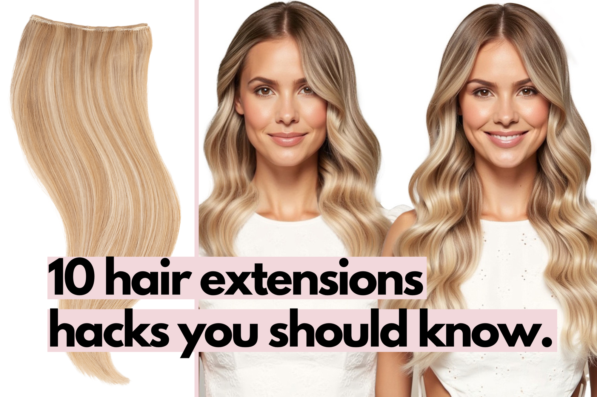 10 Hair Extensions' Hacks You’ll Wish You Knew Sooner.