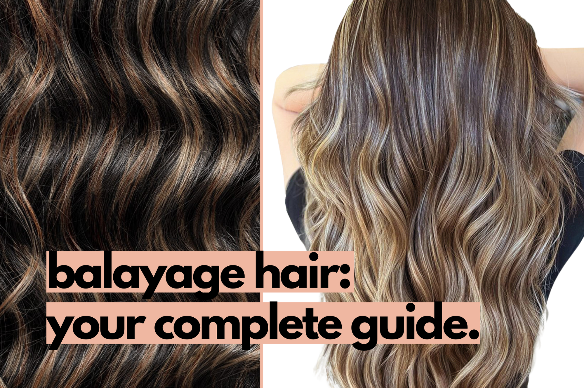 Everything You Need to Know About Balayage Hair.